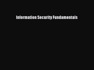 Read Information Security Fundamentals Ebook Free