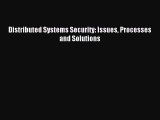 Read Distributed Systems Security: Issues Processes and Solutions Ebook Free