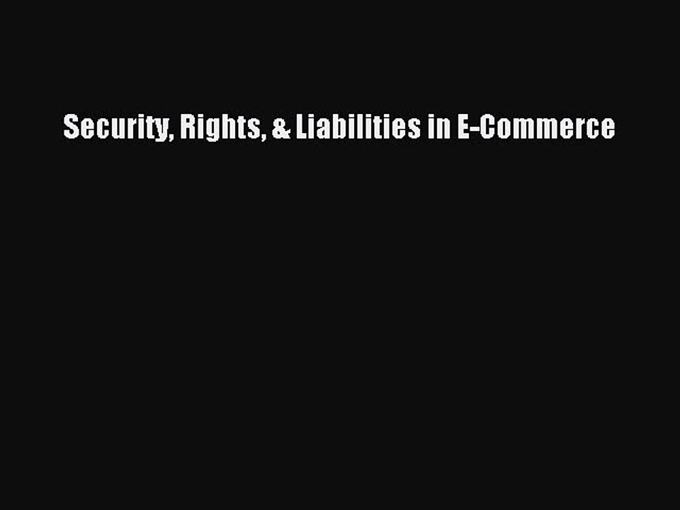 Read Security Rights & Liabilities in E-Commerce PDF Free