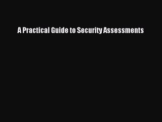 Read A Practical Guide to Security Assessments Ebook Free