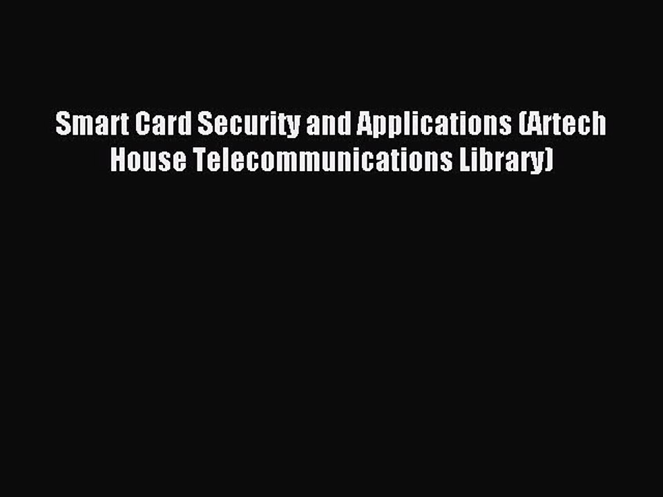 Read Smart Card Security and Applications (Artech House Telecommunications Library) Ebook Free