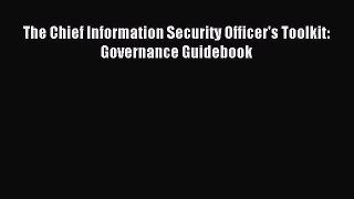 Read The Chief Information Security Officer's Toolkit: Governance Guidebook Ebook Free