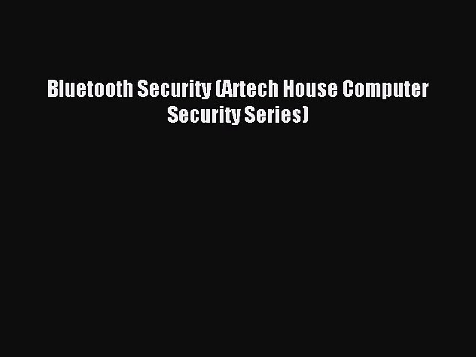 Read Bluetooth Security (Artech House Computer Security Series) Ebook Free