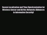 Read Secure Localization and Time Synchronization for Wireless Sensor and Ad Hoc Networks (Advances