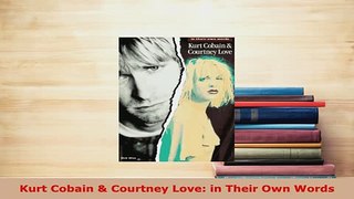 PDF  Kurt Cobain  Courtney Love in Their Own Words Read Full Ebook