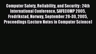 Read Computer Safety Reliability and Security : 24th International Conference SAFECOMP 2005