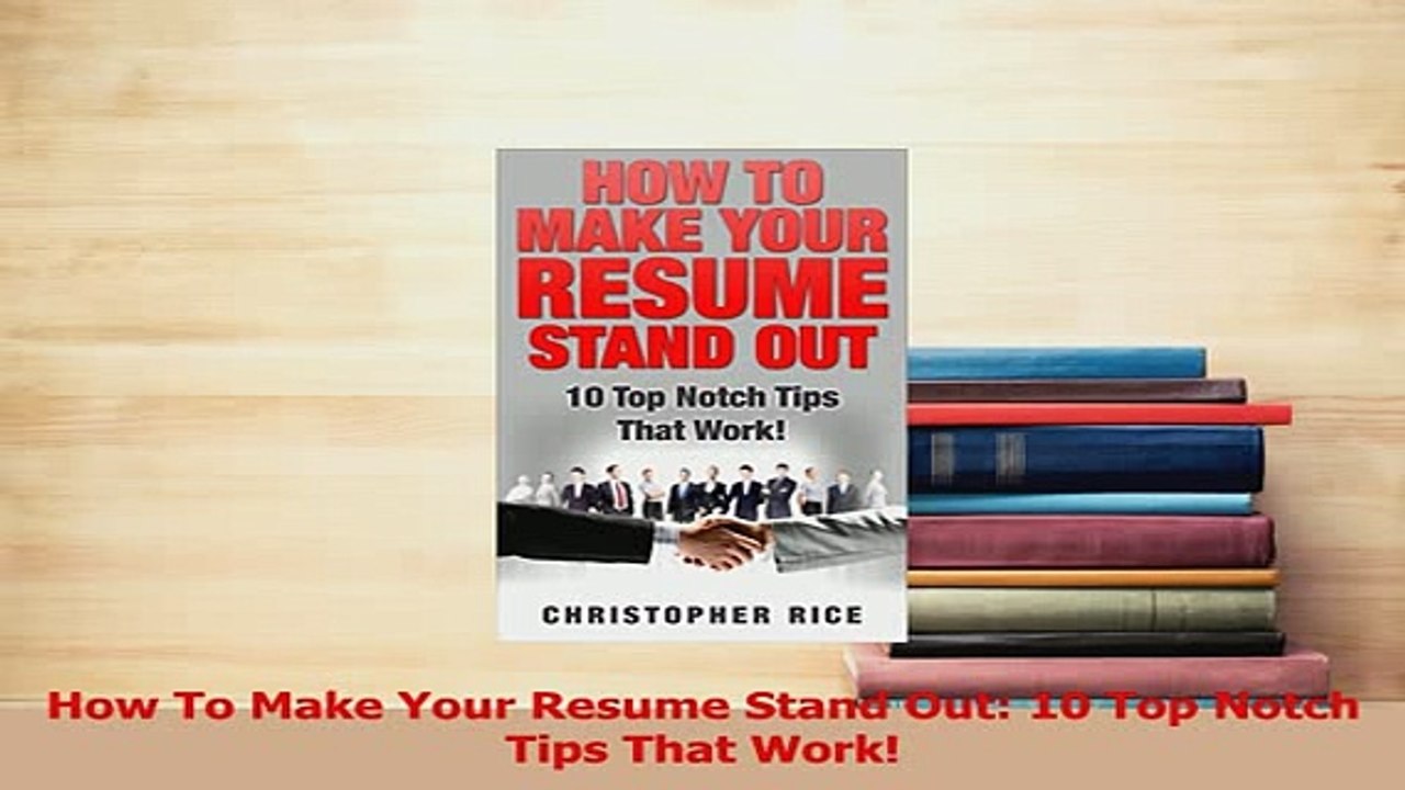PDF  How To Make Your Resume Stand Out 10 Top Notch Tips That Work Download Online