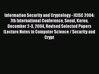 Read Information Security and Cryptology - ICISC 2004: 7th International Conference Seoul Korea