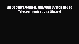 Read EDI Security Control and Audit (Artech House Telecommunications Library) PDF Free