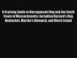 Download A Cruising Guide to Narragansett Bay and the South Coast of Massachusetts: Including