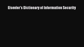 Read Elsevier's Dictionary of Information Security Ebook Free
