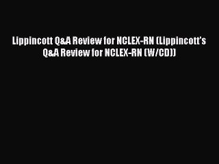 Download Lippincott Q&A Review for NCLEX-RN (Lippincott's Q&A Review for NCLEX-RN (W/CD))