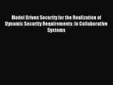 Read Model Driven Security for the Realization of Dynamic Security Requirements: In Collaborative