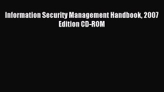 Read Information Security Management Handbook 2007 Edition CD-ROM Ebook Free