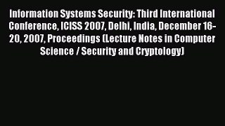 Read Information Systems Security: Third International Conference ICISS 2007 Delhi India December