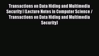 Read Transactions on Data Hiding and Multimedia Security I (Lecture Notes in Computer Science