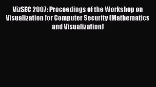 Download VizSEC 2007: Proceedings of the Workshop on Visualization for Computer Security (Mathematics