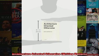 Read  Architecture Oriented Otherwise Writing Matters  Full EBook