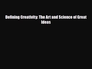 Download ‪Defining Creativity: The Art and Science of Great Ideas‬ Ebook Free