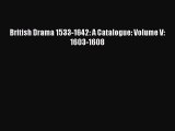PDF British Drama 1533-1642: A Catalogue: Volume V: 1603-1608  Read Online