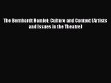 PDF The Bernhardt Hamlet: Culture and Context (Artists and Issues in the Theatre)  EBook