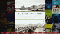 Read  Tales of Two Cities Paris London and the Birth of the Modern City  Full EBook