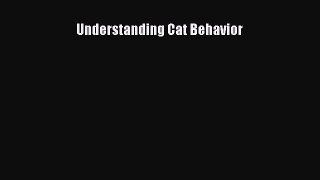 Read Understanding Cat Behavior Ebook Free