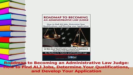 PDF  Roadmap to Becoming an Administrative Law Judge How to Find ALJ Jobs Determine Your Read Full Ebook
