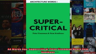 Read  AA Words One Supercritical Peter Eisenman Meets Rem Koolhaas  Full EBook