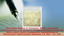 PDF  Die Hagia Sophia in Istanbul Bilder aus sechs Jahrhunderten und Gaspare Fossatis Download Full Ebook