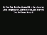 Read My First Car: Recollections of First Cars from Jay Leno Tony Stewart Carroll Shelby Dan