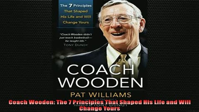 Free PDF Downlaod Coach Wooden The 7 Principles That Shaped His Life and Will Change Yours BOOK ONLINE
