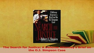 Download  The Search for Justice A Defense Attorneys Brief on the OJ Simpson Case  Read Online
