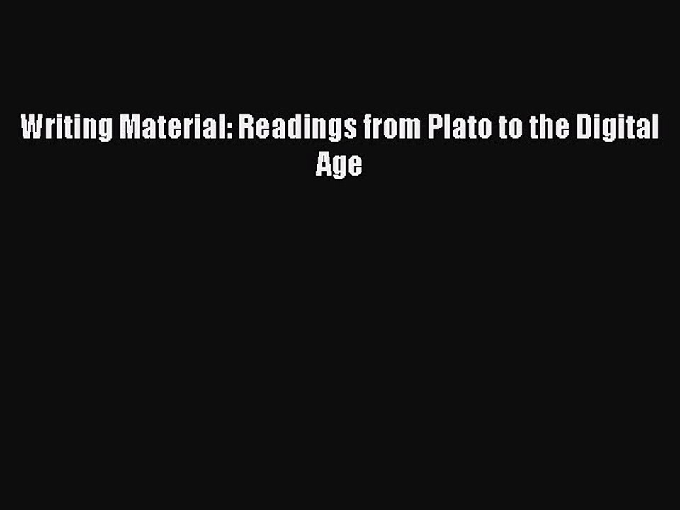 Download Writing Material: Readings from Plato to the Digital Age  Read Online