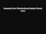 Read Savannah Cats (Checkerboard Animal Library: Cats) Ebook Free