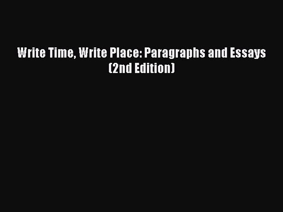 PDF Write Time Write Place: Paragraphs and Essays (2nd Edition)  EBook
