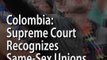 Colombia: The Supreme Court Recognizes Same-Sex Unions