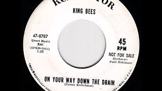 King Bees - On Your Way Down The Drain