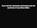 Read ‪Grace and Grit: Spirituality and Healing in the Life and Death of Treya Killam Wilber‬