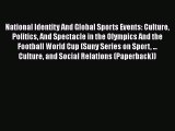 Read National Identity And Global Sports Events: Culture Politics And Spectacle in the Olympics