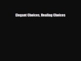 Download ‪Elegant Choices Healing Choices‬ Ebook Free