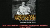 FREE DOWNLOAD  Dead Coach Walking Tom Penders Surviving and Thriving in College Hoops READ ONLINE