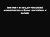 Read ‪Text-book of insanity based on clinical observations for practitioners and students of