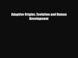 Download ‪Adaptive Origins: Evolution and Human Development‬ Ebook Free