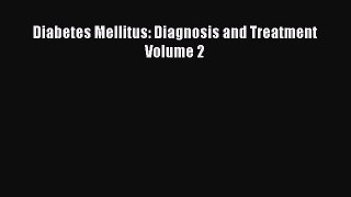 Read Diabetes Mellitus: Diagnosis and Treatment Volume 2 Ebook Free