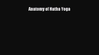 Read Anatomy of Hatha Yoga PDF Free