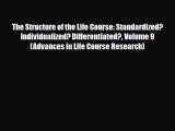 Download ‪The Structure of the Life Course: Standardized? Individualized? Differentiated? Volume