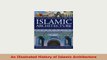 Download  An Illustrated History of Islamic Architecture Free Books