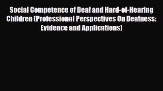 Read ‪Social Competence of Deaf and Hard-of-Hearing Children (Professional Perspectives On