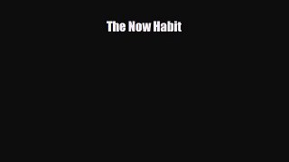 Download ‪The Now Habit‬ PDF Online